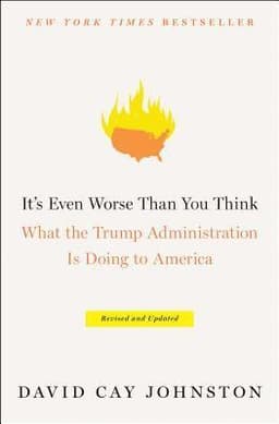 It's Even Worse Than You Think: What the Trump Administration Is Doing to America