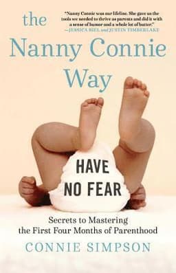 The Nanny Connie Way: Secrets to Mastering the First Four Months of Parenthood