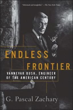 Endless Frontier: Vannevar Bush, Engineer of the American Century