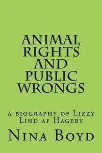 Animal Rights and Public Wrongs: a biography of Lizzy Lind af Hageby