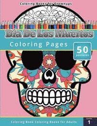 Coloring Books for Grownups: Dia de los Muertos