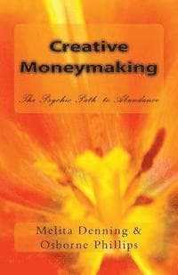 Creative Moneymaking: The Psychic Path to Abundance