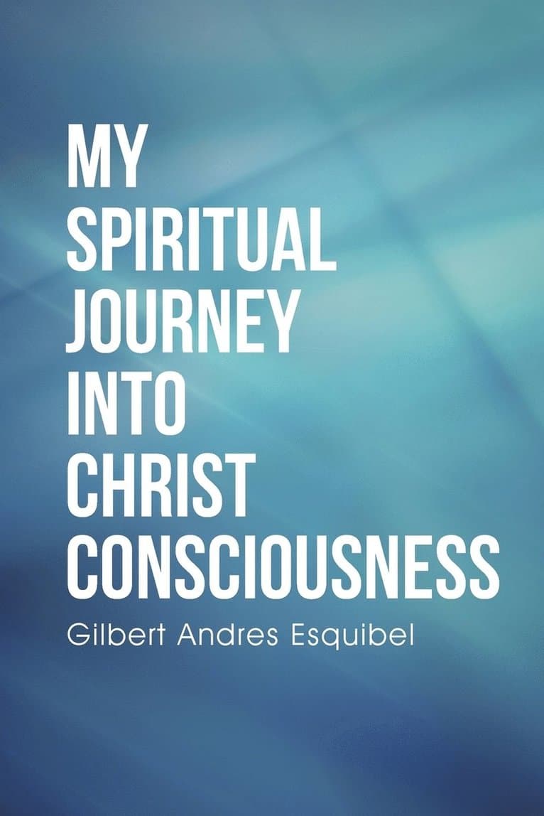 My Spiritual Journey into Christ Consciousness