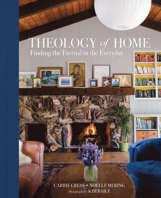 Theology of Home: Finding the Eternal in the Everyday