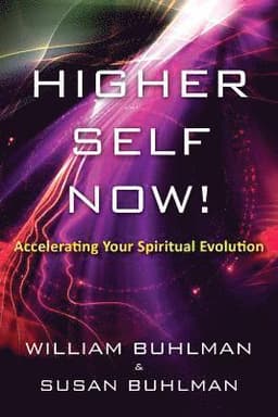 Higher Self Now!: Accelerating Your Spiritual Evolution