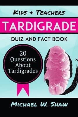 Tardigrade Quiz & Fact Book
