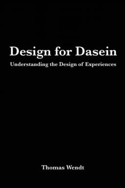 Design for Dasein: Understanding the Design of Experiences