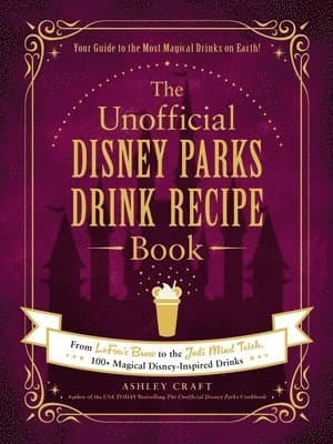 Unofficial Disney Parks Drink Recipe Book