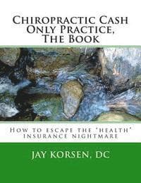 Chiropractic Cash Only Practice, The Book