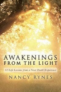 Awakenings from the Light: 12 Life Lessons from a Near Death Experience