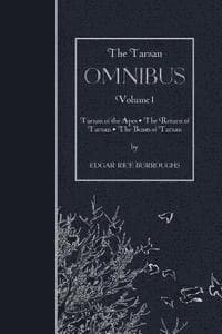 The Tarzan OMNIBUS, Volume I: Tarzan of the Apes - The Return of Tarzan - The Beasts of Tarzan