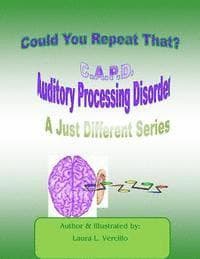 C.A.P.D Auditory Processing Disorder: Could you repeat that please?