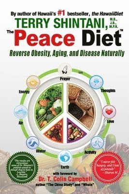 Peace Diet: Reverse Obesity, Aging, and Disease by Eating for Peace, Mind, and Body