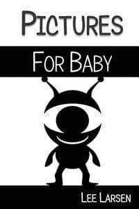 Pictures for Baby: High-Contrast Images to Stimulate Your Baby's Brain