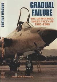 Gradual Failure: The Air War Over North Vietnam 1965-1966