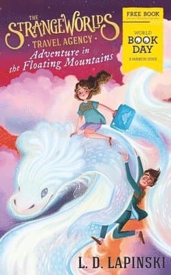 The Strangeworlds Travel Agency: Adventure in the Floating Mountains