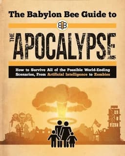 Babylon Bee Guide to the Apocalypse