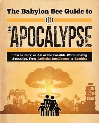 Babylon Bee Guide to the Apocalypse