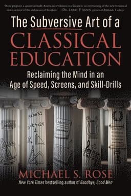 Subversive Art of a Classical Education