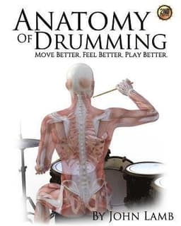 Anatomy of Drumming: Move Better, Feel Better, Play Better