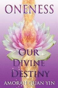 Oneness: Our Divine Destiny