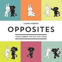 Learn Hebrew Opposites: Learn Hebrew The Way Kids Learn