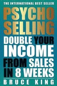 Psycho-Selling: Double Your Income From Sales In 8 Weeks