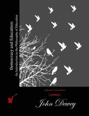 Democracy and Education: An Introduction to the Philosophy of Education