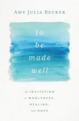 To Be Made Well