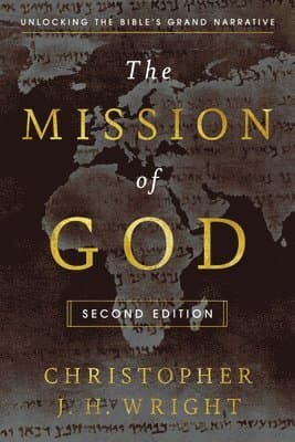 The Mission of God: Unlocking the Bible's Grand Narrative