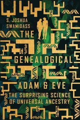 Genealogical Adam and Eve – The Surprising Science of Universal Ancestry