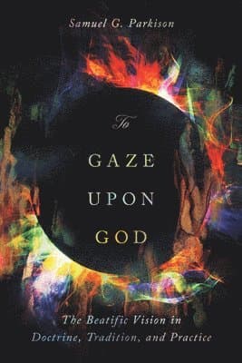 To Gaze upon God