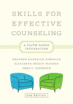 Skills for Effective Counseling: A Faith-Based Integration