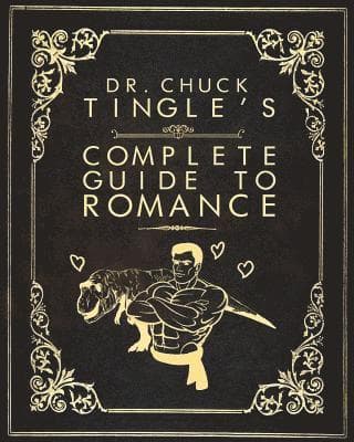 Dr. Chuck Tingle's Complete Guide To Romance