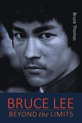 Bruce Lee: Beyond the Limits: ...his teaching for life