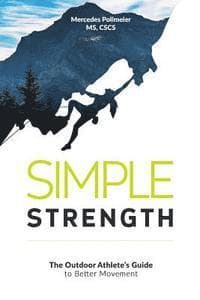 Simple Strength: The Outdoor Athletes Guide to Better Movement