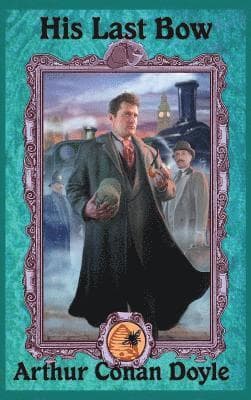 Omslag till boken His Last Bow av Arthur Conan Doyle