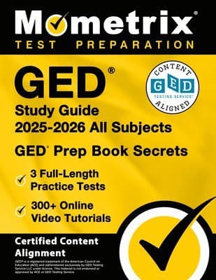 GED Study Guide 2025-2026 All Subjects - 3 Full-Length Practice Tests, 300+ Online Video Tutorials, GED Prep Book Secrets: [Certified Content Alignmen