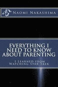 Everything I Need to Know About Parenting I Learned from Watching Star Trek