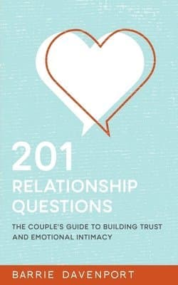 201 Relationship Questions: The Couple's Guide to Building Trust and Emotional Intimacy