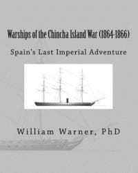 Warships of the Chincha Island War (1864-1866): Spain's Last Imperial Adventure