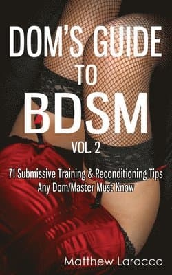 Dom's Guide To BDSM Vol. 2