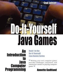 Do-It-Yourself Java Games: An Introduction to Java Computer Programming