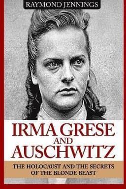 Irma Grese & Auschwitz
