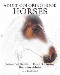 Adult Coloring Book Horses: Advanced Realistic Horses Coloring Book for Adults