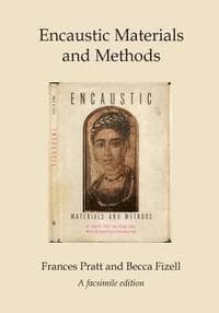 Encaustic Materials and Methods: A facsimile edition