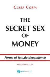 The Secret Sex of Money: Forms of female dependence