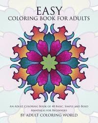 Easy Coloring Book For Adults: An Adult Coloring Book of 40 Basic, Simple and Bold Mandalas for Beginners