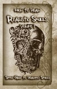 How to Draw Realistic Skulls Volume 1: Simple Guide to Drawing Skulls