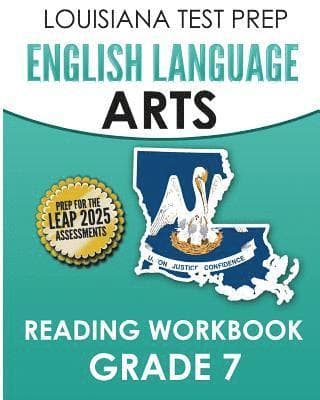 LOUISIANA TEST PREP English Language Arts Reading Workbook Grade 7: Covers the Literature and Informational Text Reading Standards